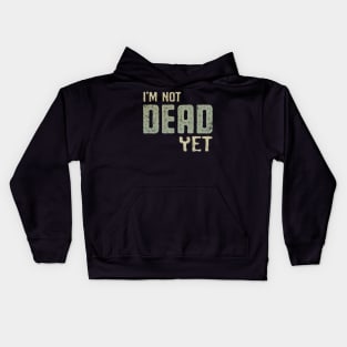 I'm Not Dead Yet Kids Hoodie